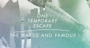 Download: The Naked and Famous – One Temporary Escape (Live Concert Film)
